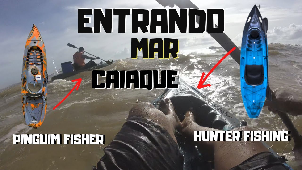ENTRANDO MAR DE CAIAQUE HUNTER FISHING & PINGUIM FISHER MOMENTOS NO MAR