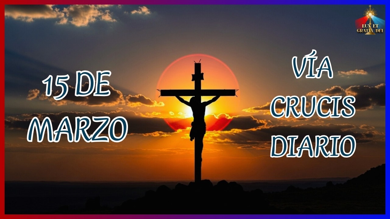 Vía Crucis domingo cuaresma 15 de marzo 🕯️ Lux et Gratia Dei