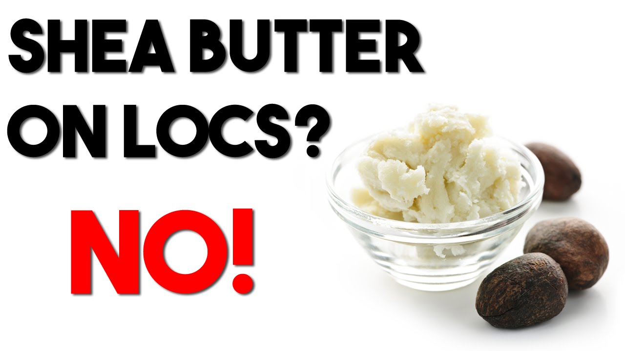 Using Shea Butter on Locs