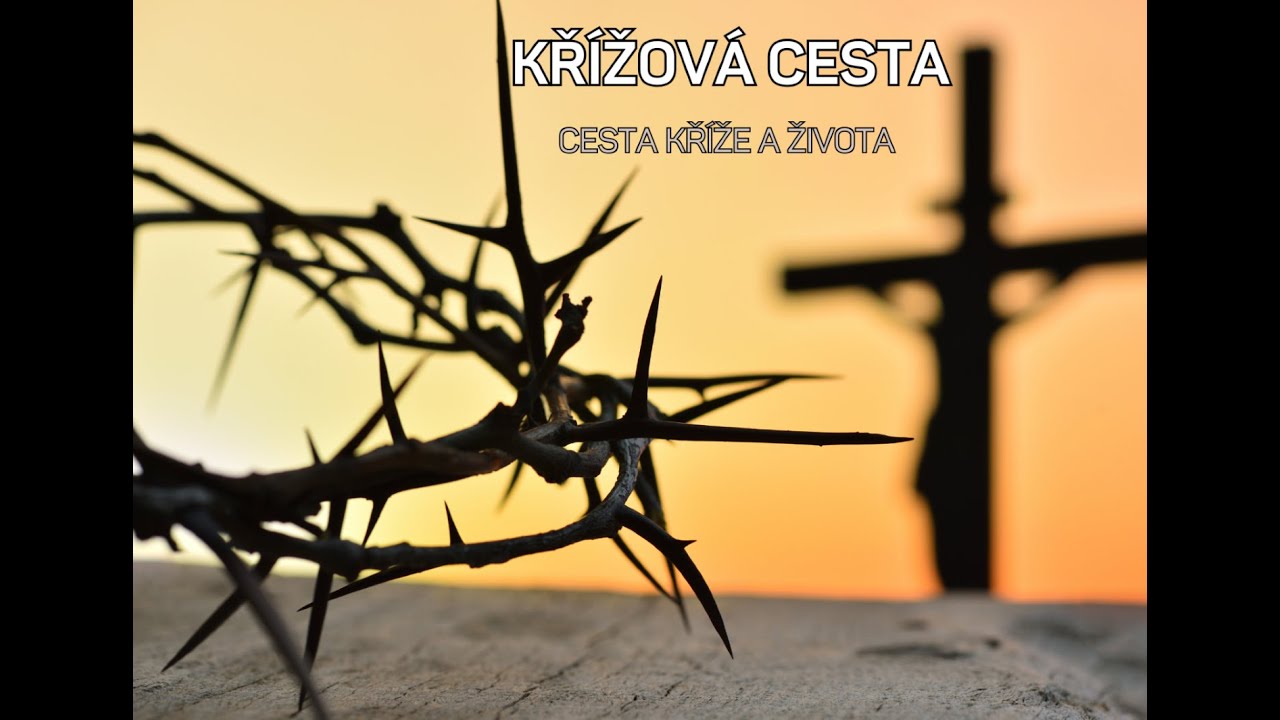 Křížová cesta CESTA KŘÍŽE A ŽIVOTA