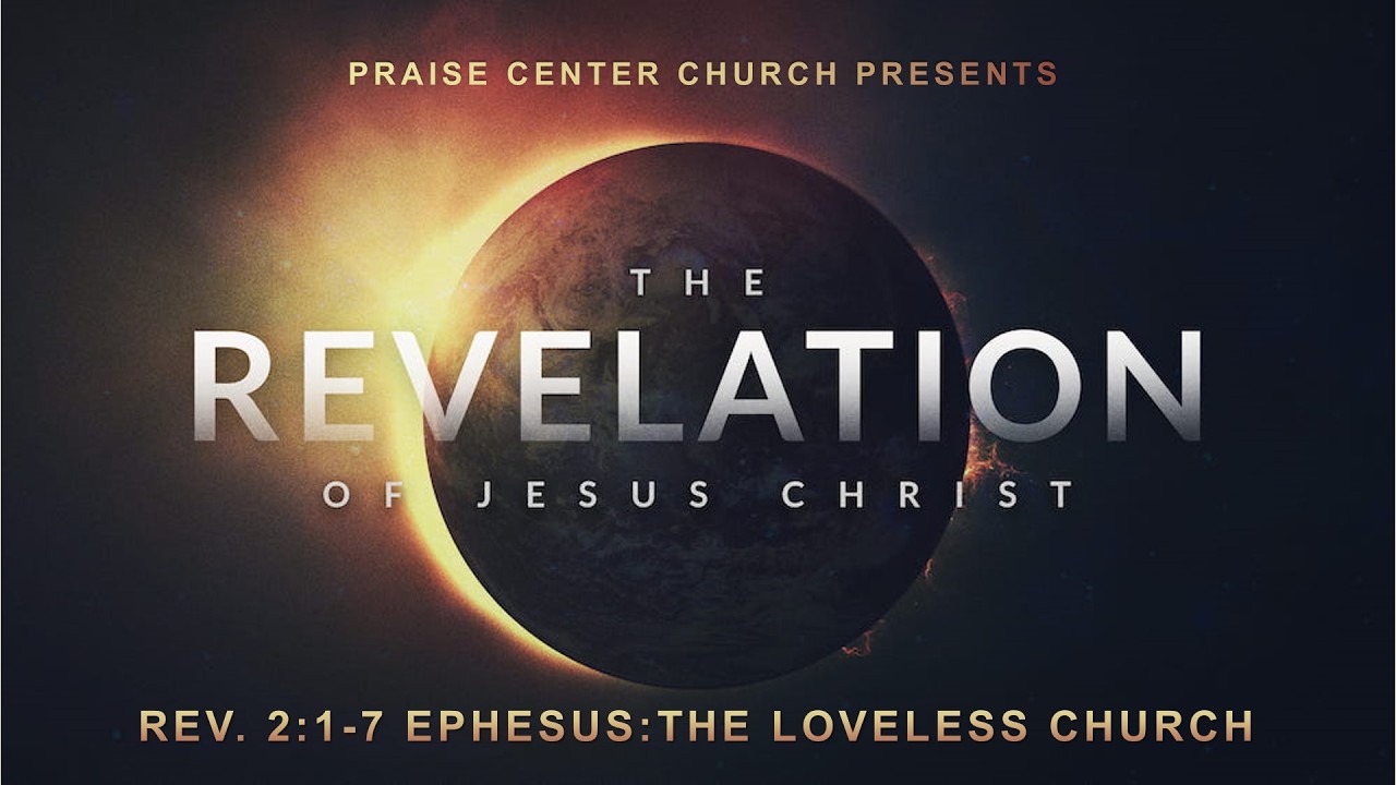 Revelation 2:1-7 Ephesus: The Loveless Church