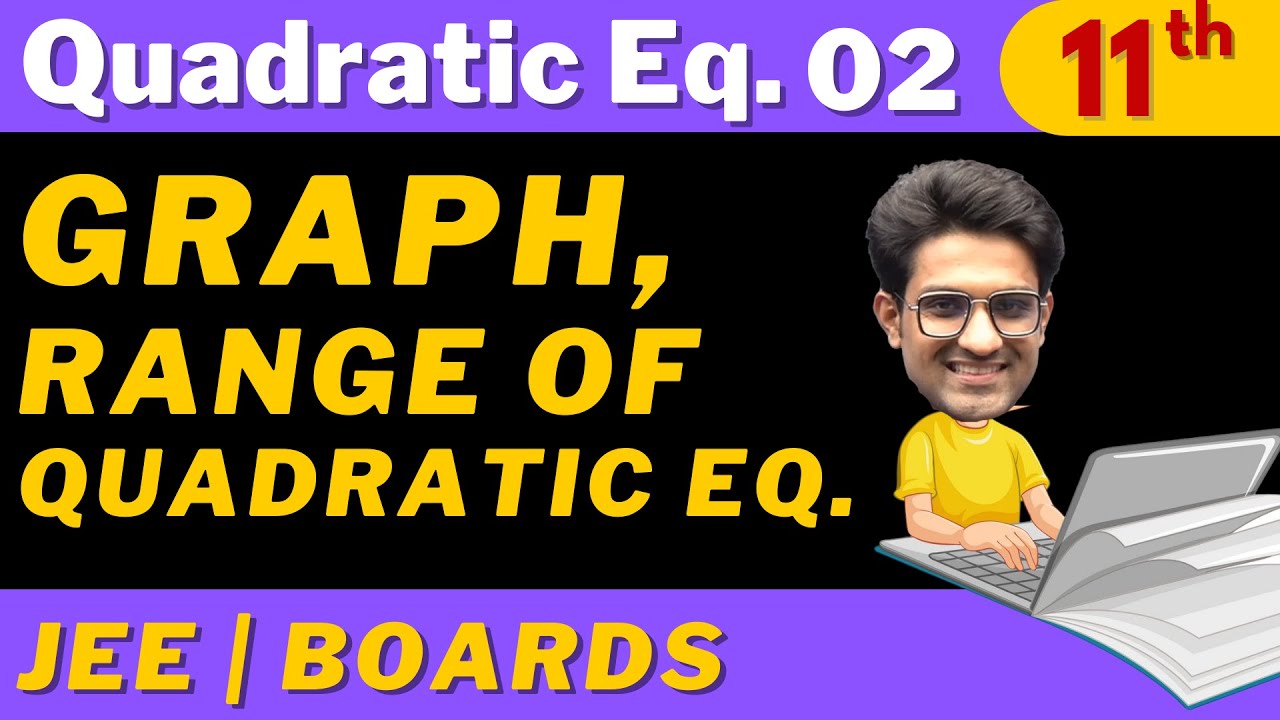 Quadratic Equation 02 | Graph,  Range of Q.E. | Class 11th | Aman Sir Maths