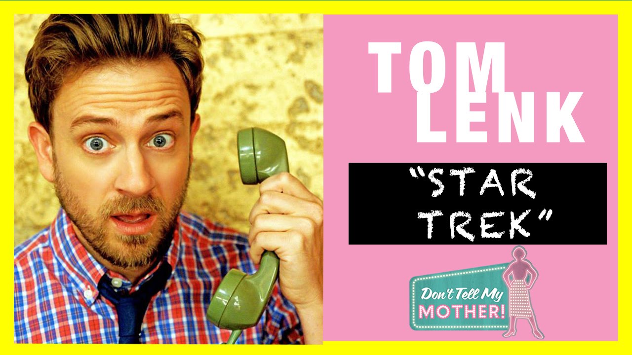 Tom Lenk - Funny Star Trek Stand Up Comedy - Don't Tell My Mother