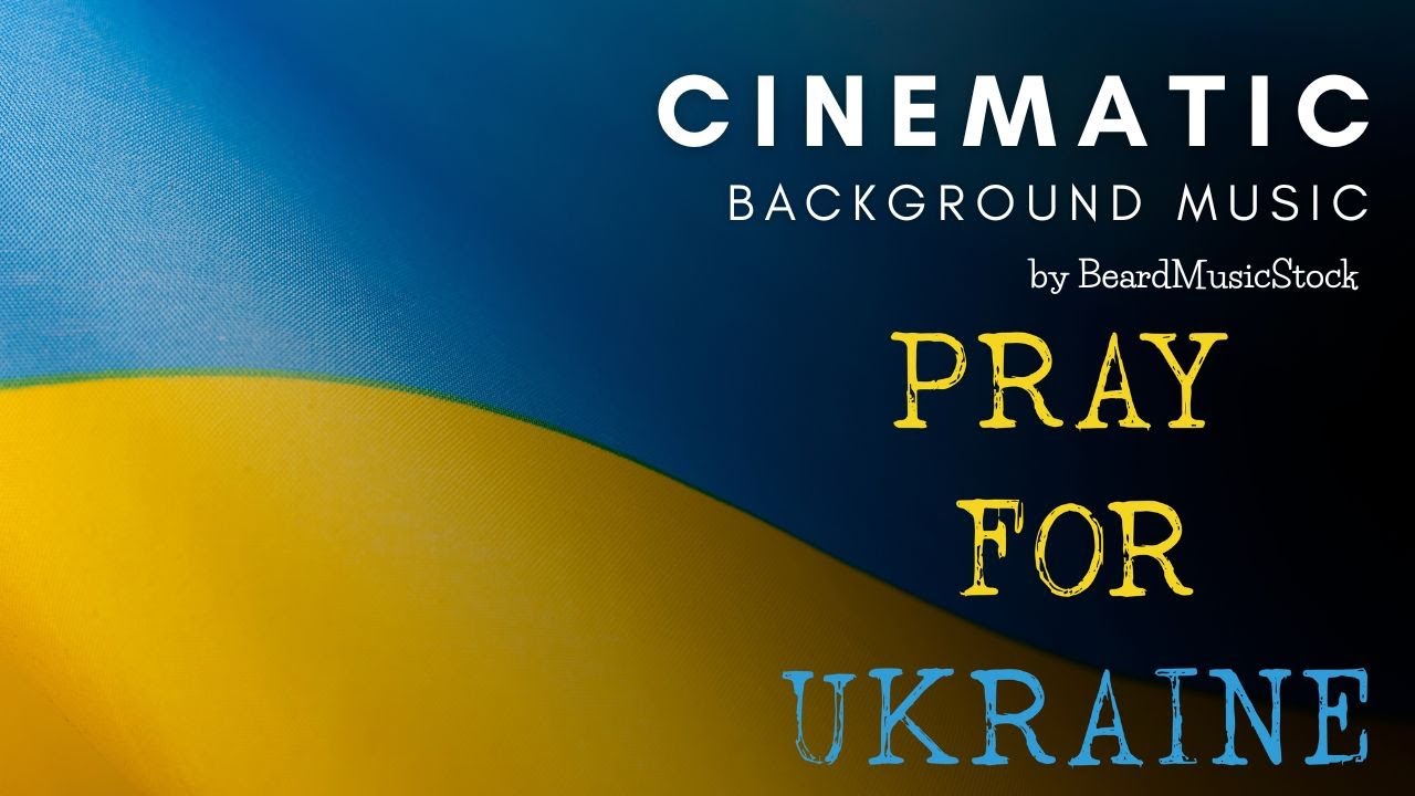 Pray For Ukraine. Patriotic Cinematic Background Music / [Cinematic] by BeardMusicStock