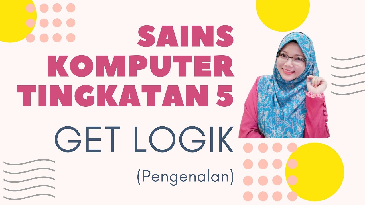 Get Logik Sains Komputer Tingkatan 5 | Get Logik - Simbol, Jadual Kebenaran & Ungkapan Boolean