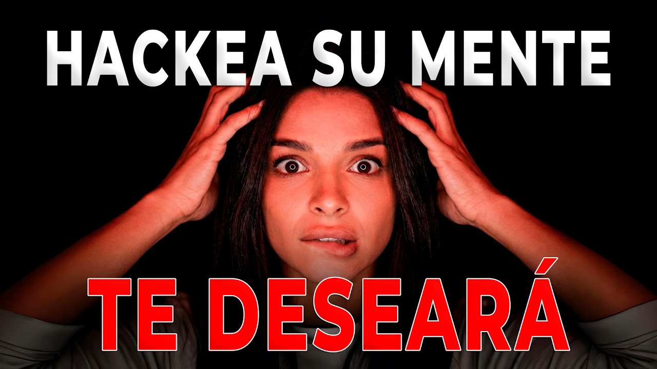 Cómo Hackear La Mente de UNA MUJER Para Que Te Desee (Psicología Oscura)