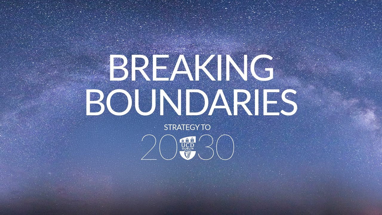 UCD Strategy to 2030: Breaking Boundaries Launch event