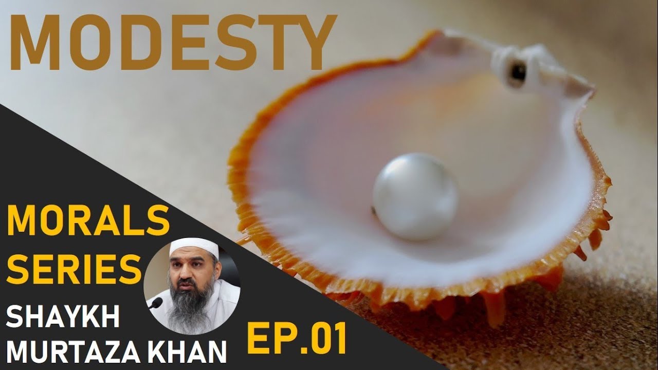 Modesty | Shaykh Murtaza Khan 2018 | Morals Series Ep.01