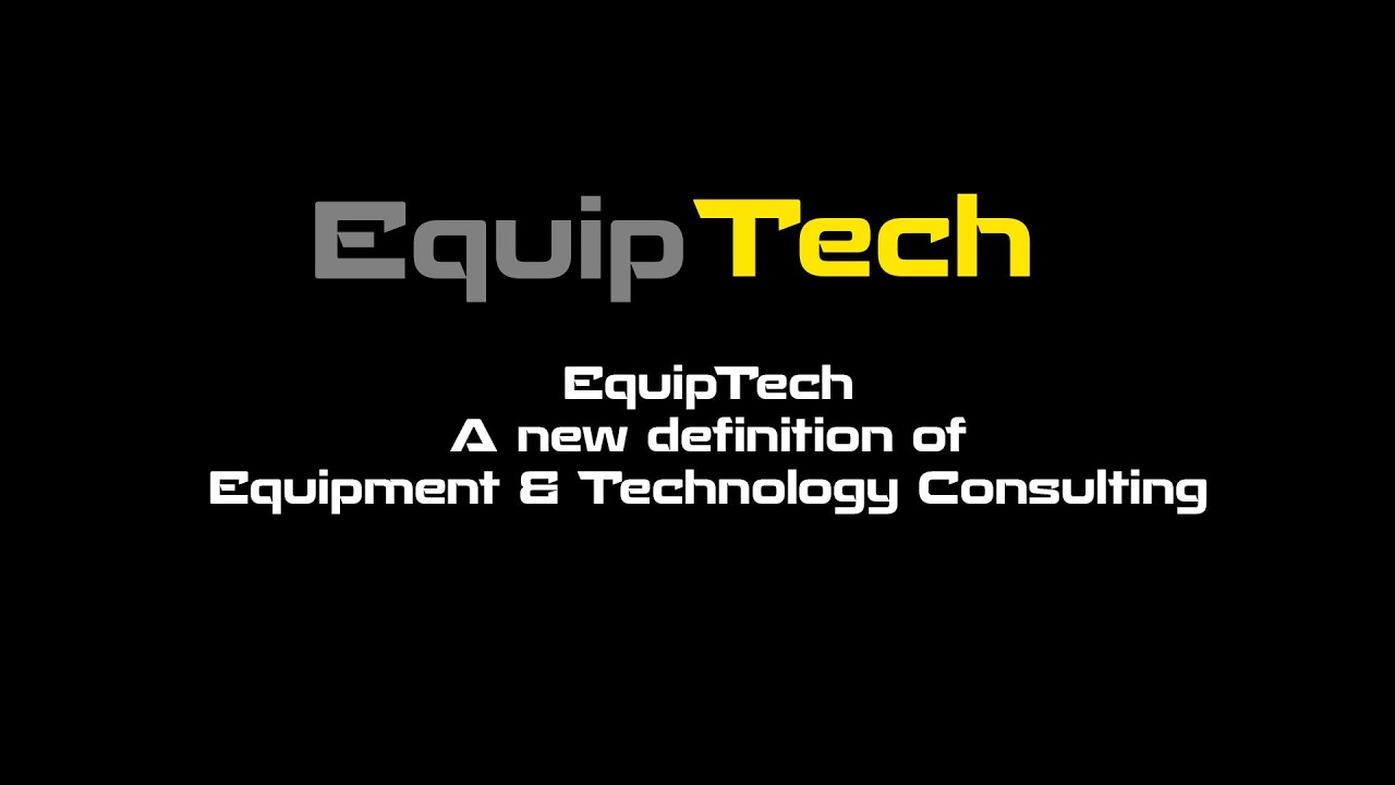 EquipTech - A new definition of Equipment & Technology consulting