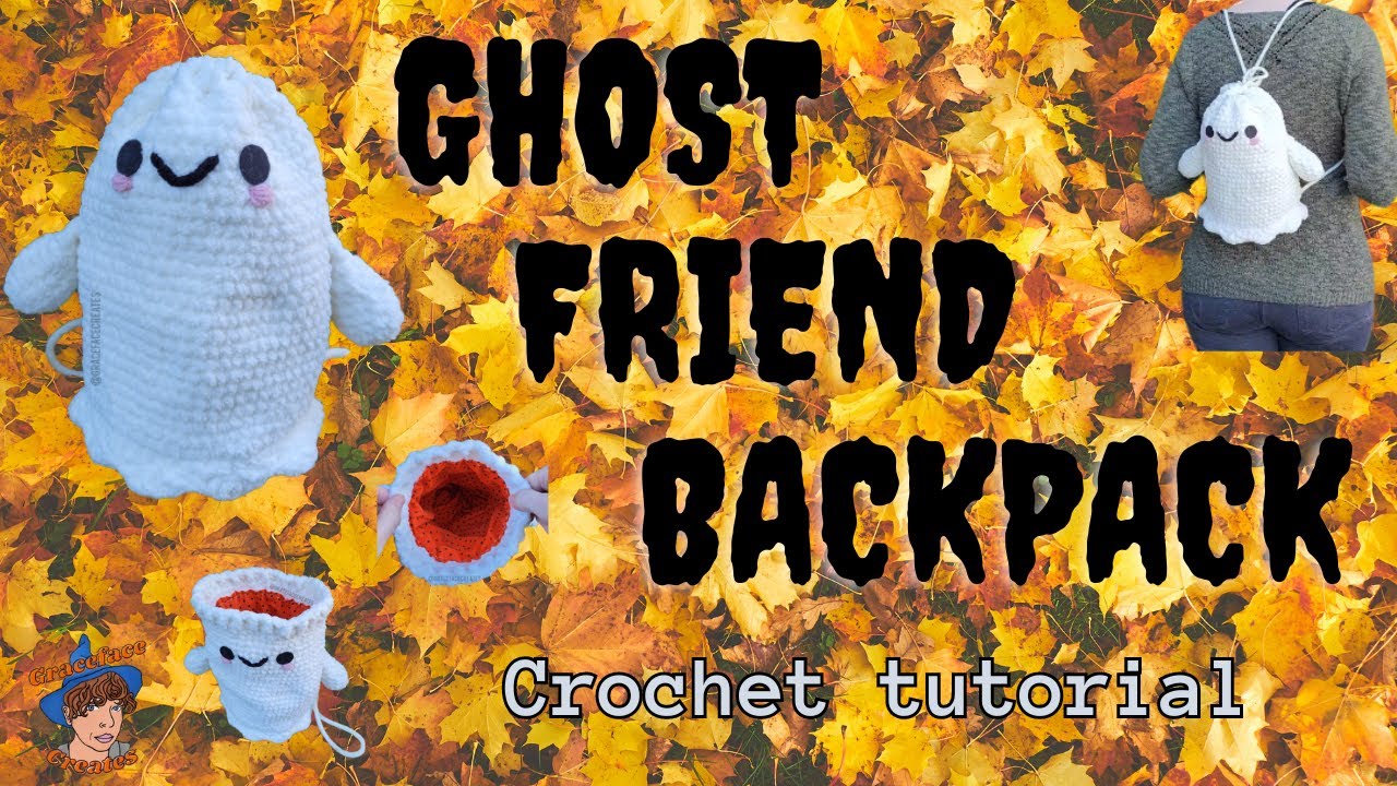 Ghost Friend crochet backpack tutorial by Graceface Creates