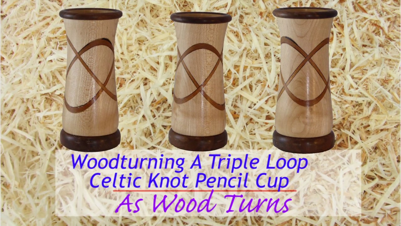 Woodturning A Triple Loop Celtic Knot Pencil Cup