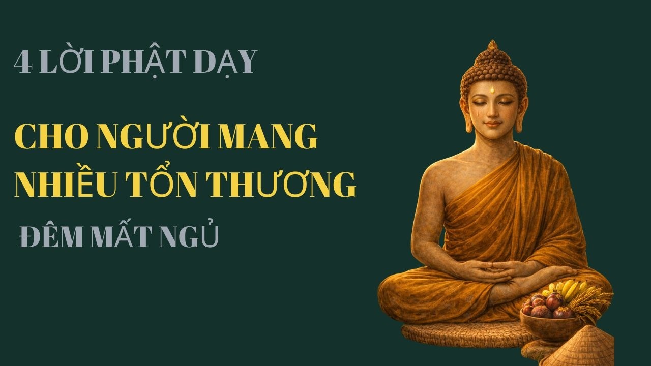 4 LỜI PHẬT DẠY CHO NGƯỜI MANG NHIỀU TỔN THƯƠNG