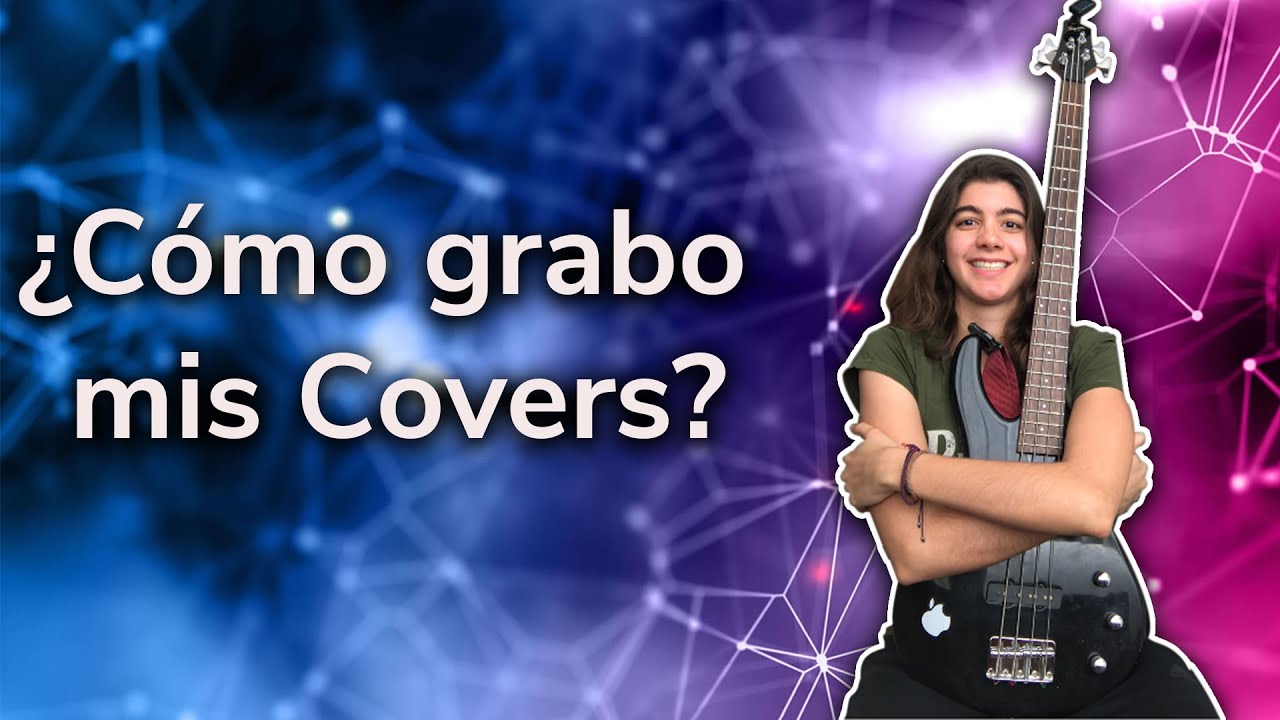 ¿Cómo Grabo Mis Covers de Bajo? | Claraca