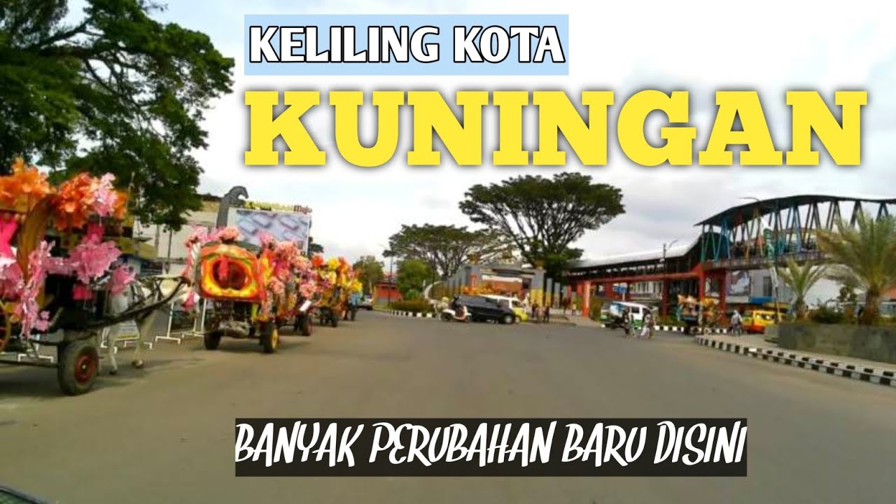 Jalan-jalan Keliling Kota Kuningan | Banyak Perubahan Bikin Pangling Lihatnya