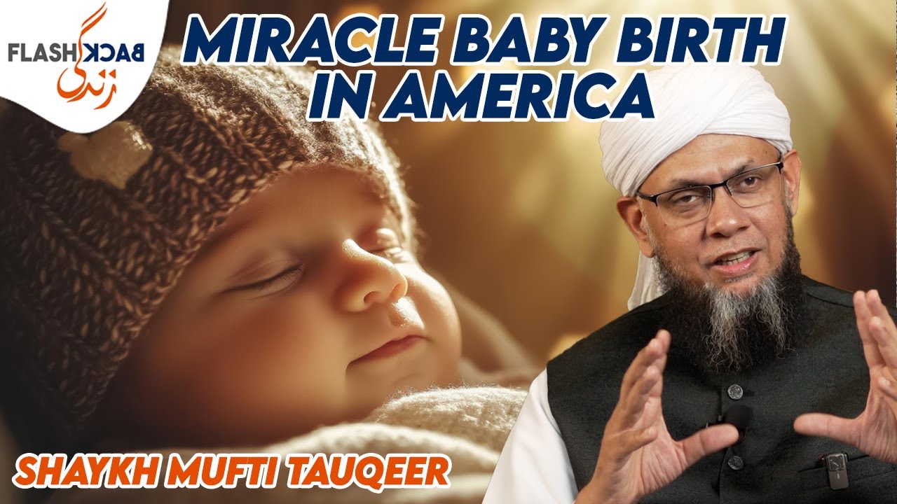 Miraculous Birth of my Son in America | Flashback Zindagi of Shaykh Mufti Tauqeer