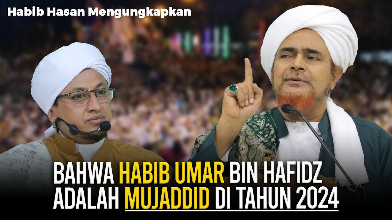 Inilah Sososk Yang Akan Menjadi Mujaddid Di Tahun 2024 - Habib Hasan bin Ismail Al Muhdhor