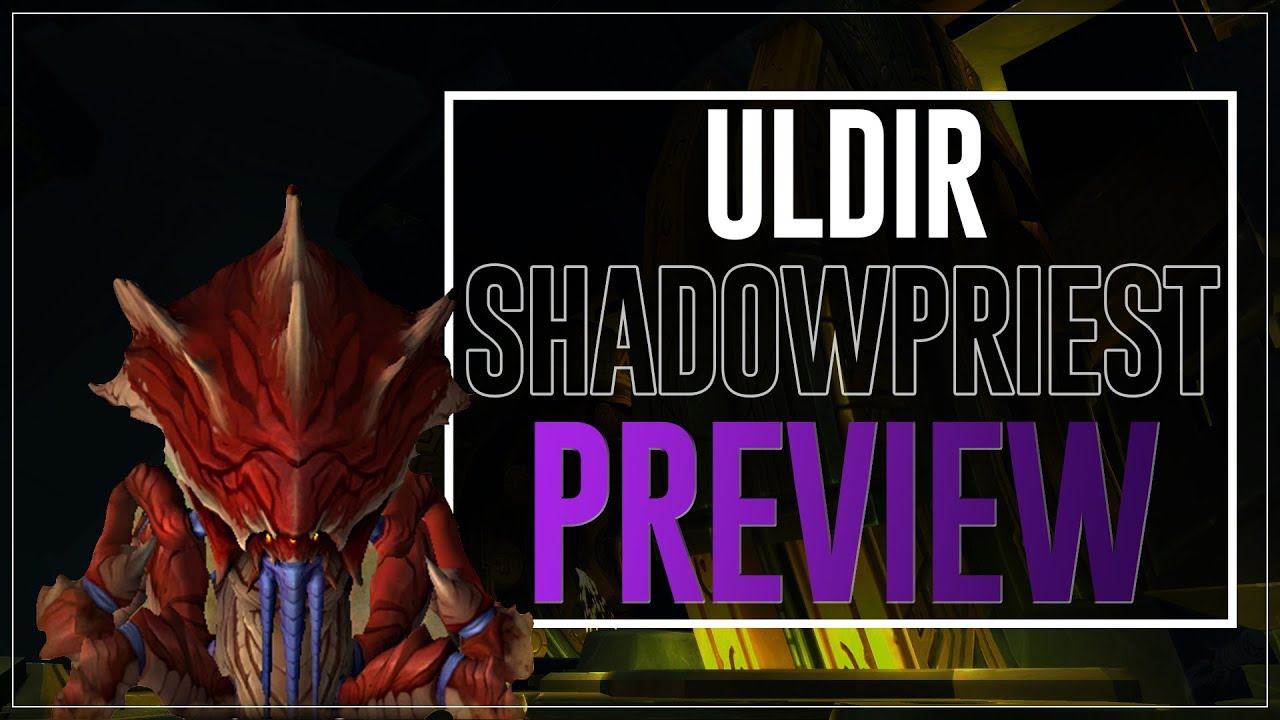 Shadow Priest Preview: Normal/Heroic Uldir
