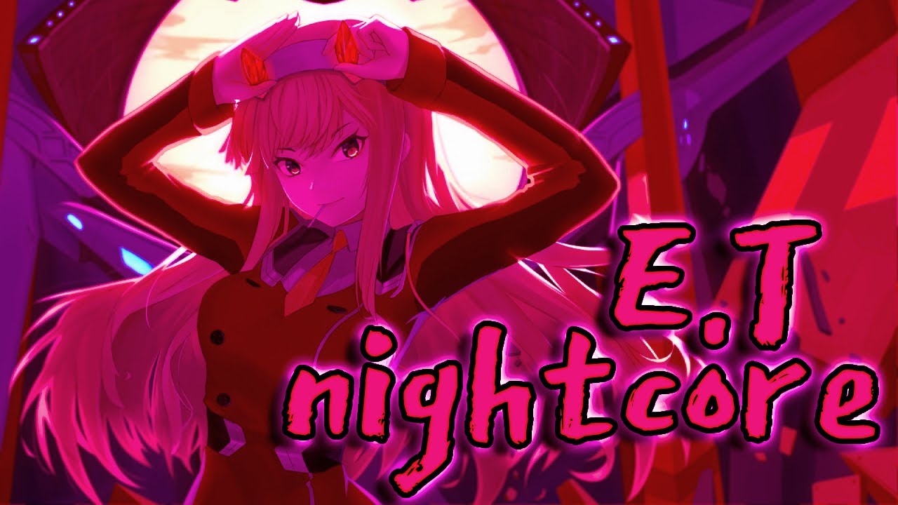 E.T. // Nightcore (Switching Vocals)