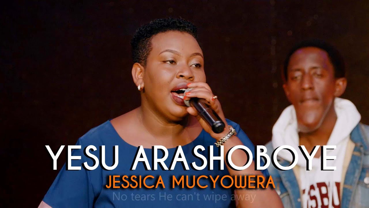 YESU ARASHOBOYE Official Video/JESSICA MUCYOWERA