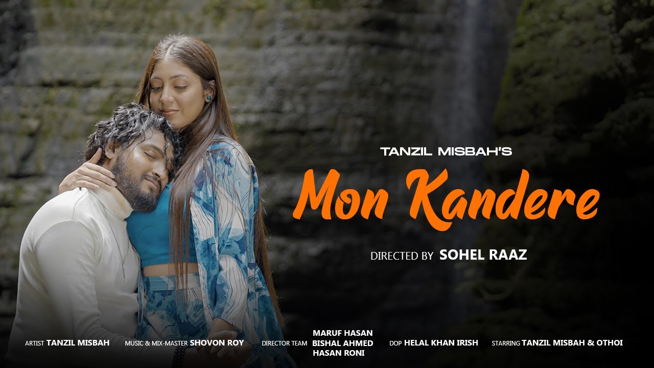 Mon Kandere | মন কান্দেরে | Tanzil Misbah | Shovon Roy | Sohel Raaz | Official Music Video