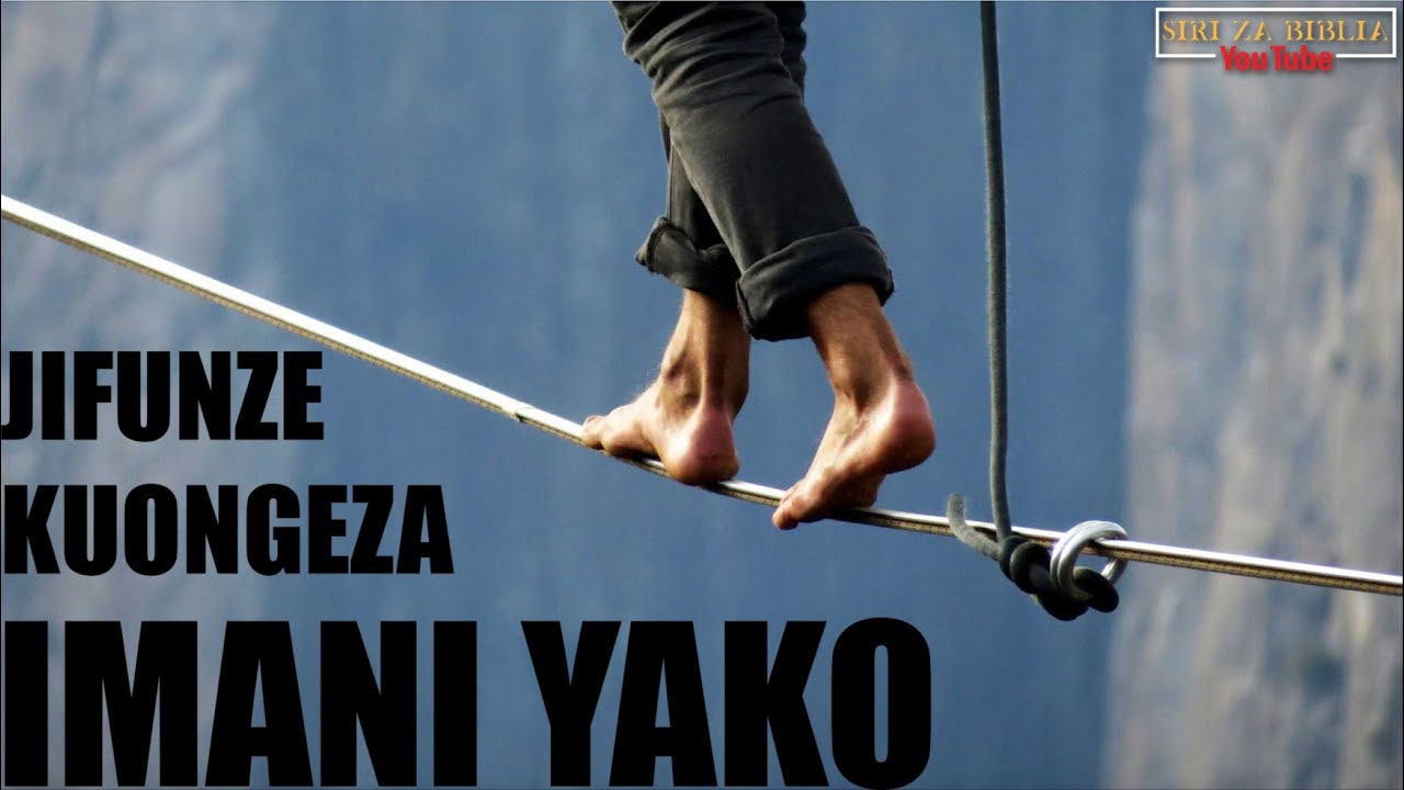 KWANINI IMANI NI MUHIMU KATIKA MAISHA YAKO YA KILA SIKU