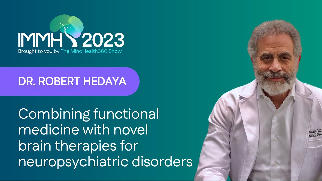 Combining Functional Medicine with Novel Brain Therapies for Neuropsychiatric Disorders | Dr. Hedaya