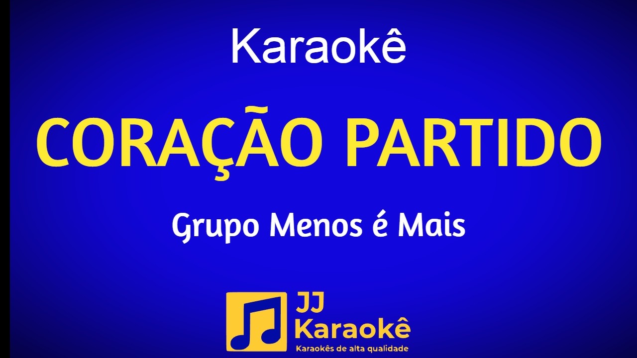 Coração partido - Karaoke - Grupo Menos é Mais - Arranjo exclusivo