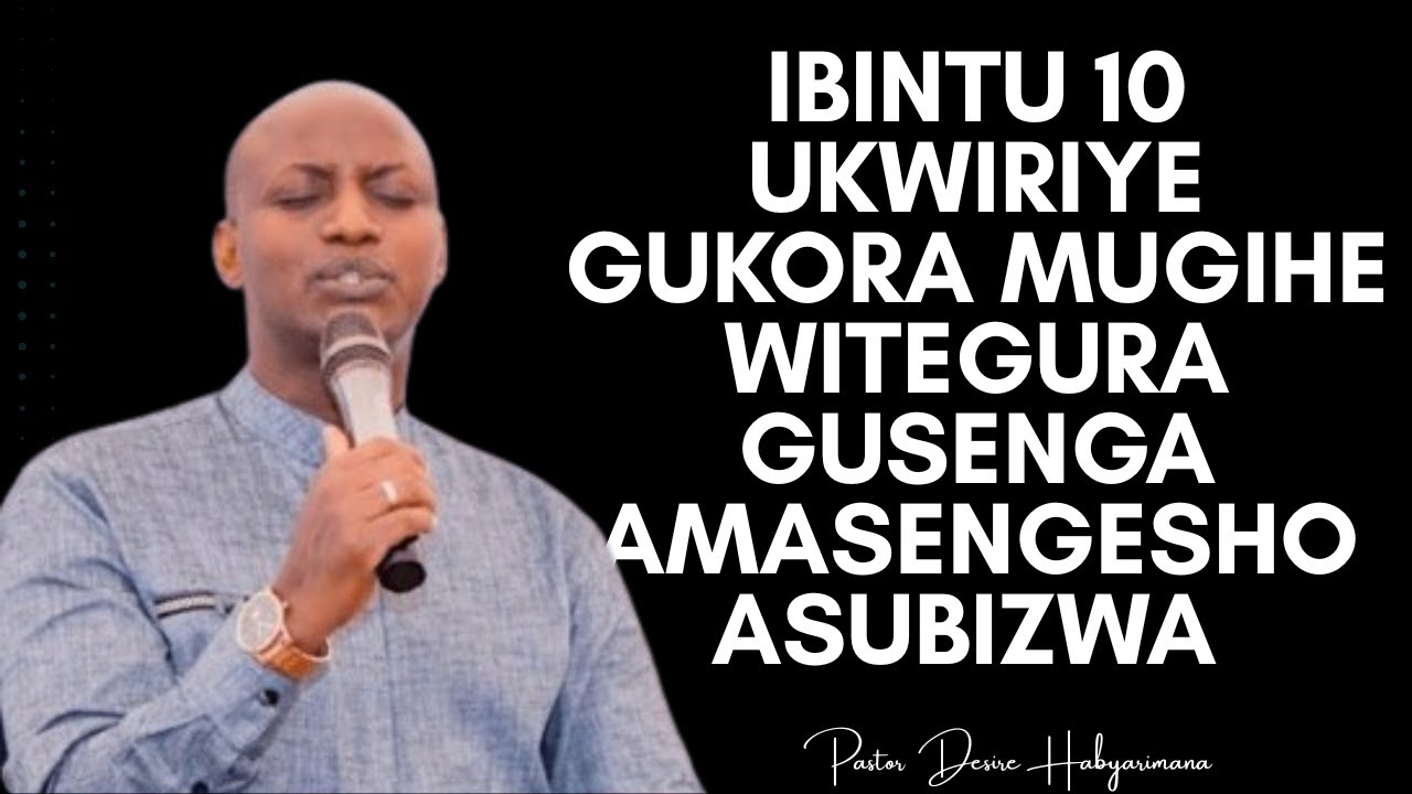 MBERE YO KURYAMA DORE IBINTU10 UKWIRIYE GUKORA MUGIHE WITEGURA GUSENGA AMASENGESHO ASUBIZWA -DESIRE