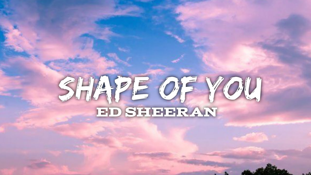 Ed Sheeran - Shape of You (Lyrics)