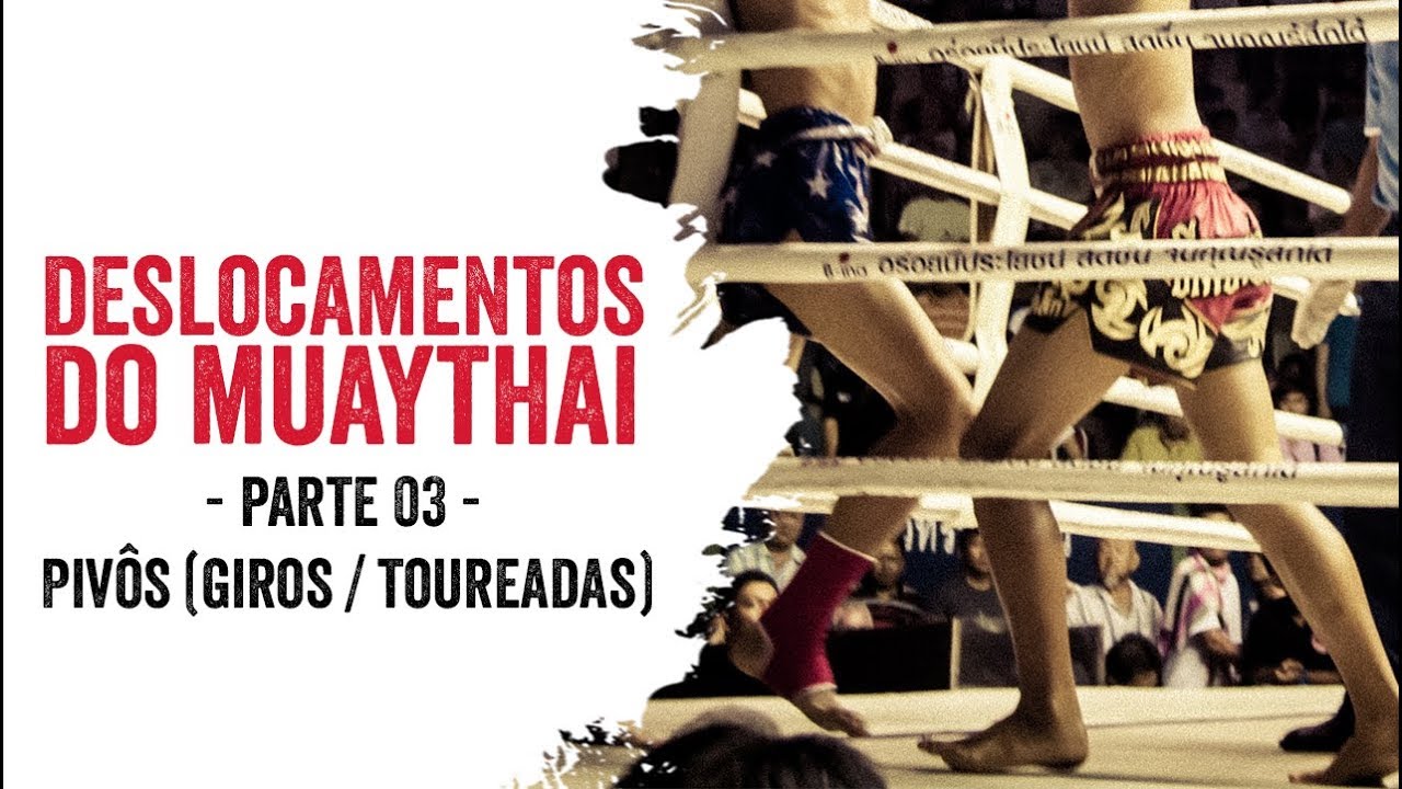Deslocamentos e movimentação do Muay Thai - parte 03 | Pivôs (Giros / Toureadas)