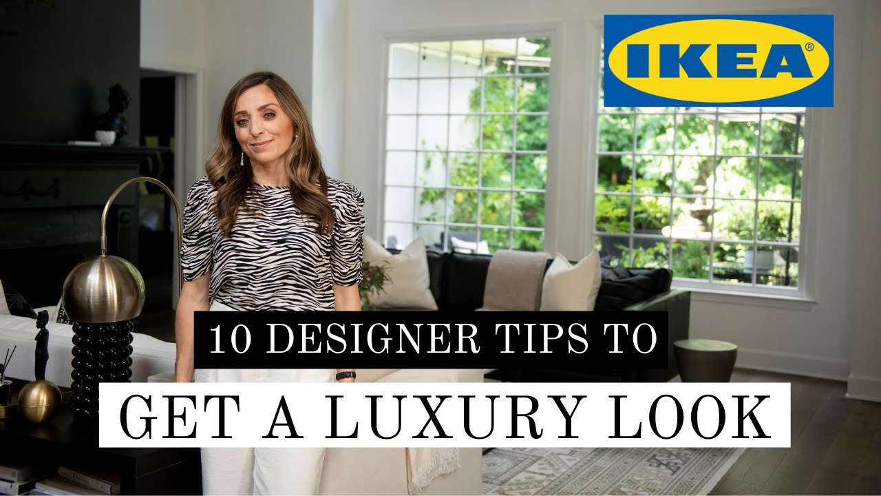 10 DESIGNER TIPS TO GET A LUXURY LOOK w/ IKEA | INTERIOR DESIGN TIPS | IKEA HACKS