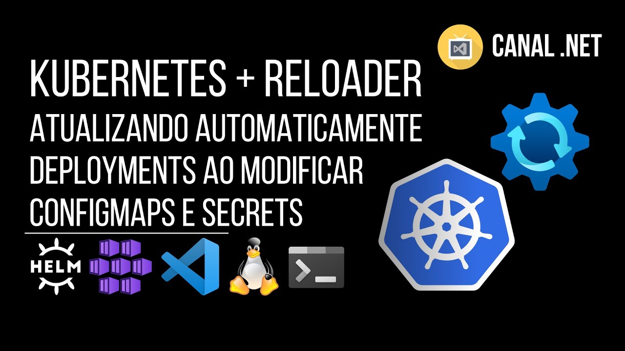 Kubernetes + Reloader: atualizando automaticamente Deployments ao modificar ConfigMaps e Secrets