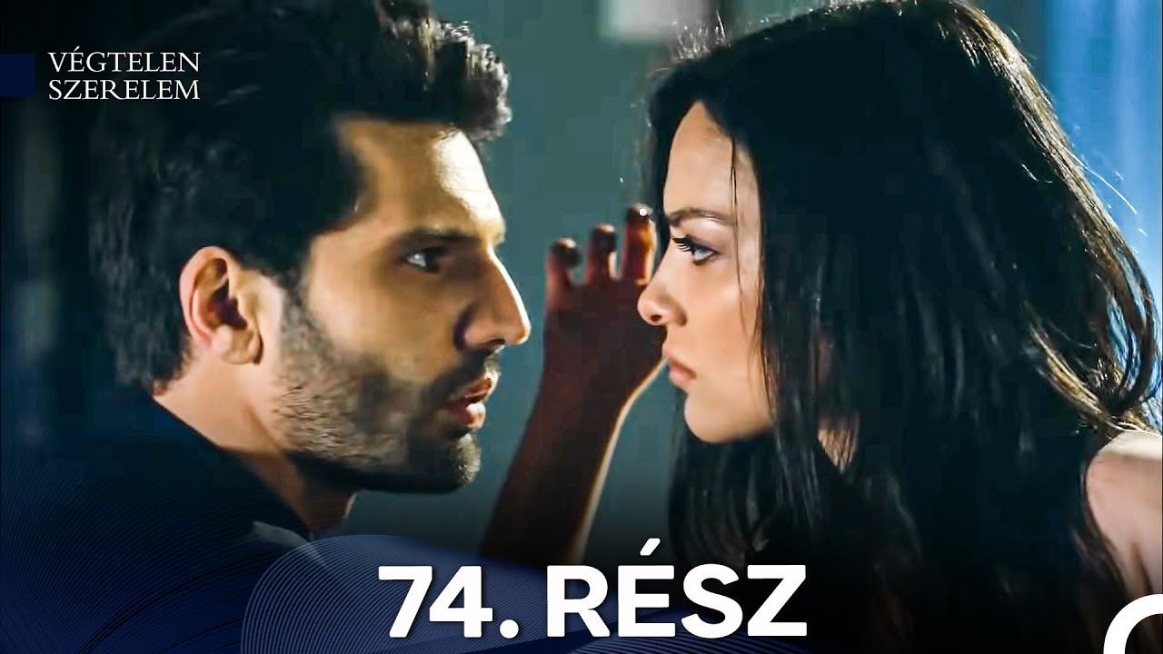 Végtelen Szerelem 74. Rész (Magyar Szinkron)