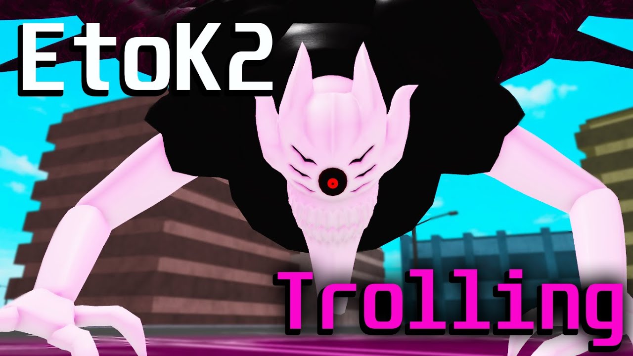 EtoK2 Trolling! | Ro-Ghoul