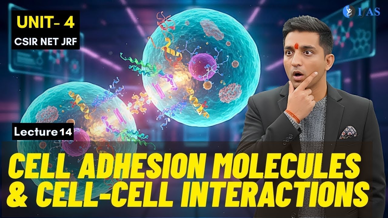 Cell Adhesion Molecules & Cell Cell Interactions  - CSIR Dec 2025 | Emotion 6.0 | Lecture 14 | IFAS