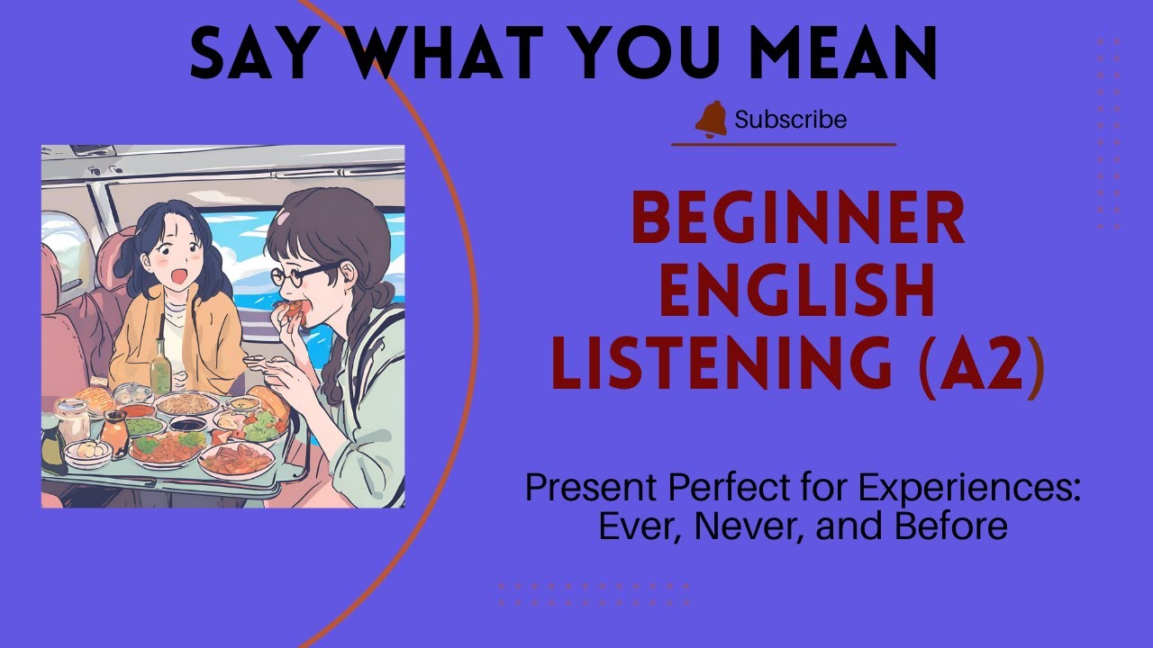 Video 22: Ever and Never: Present Perfect for Experiences: BEGINNER ENGLISH LISTENING PRACTICE (A2)