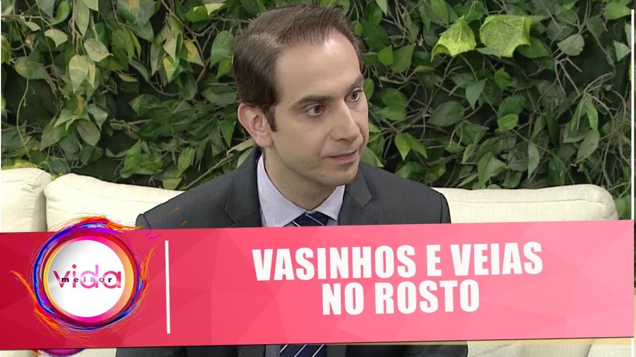 Vasinhos e veias no rosto: Conheça os tratamentos para eliminá-los - Vida Melhor - 17/10/18