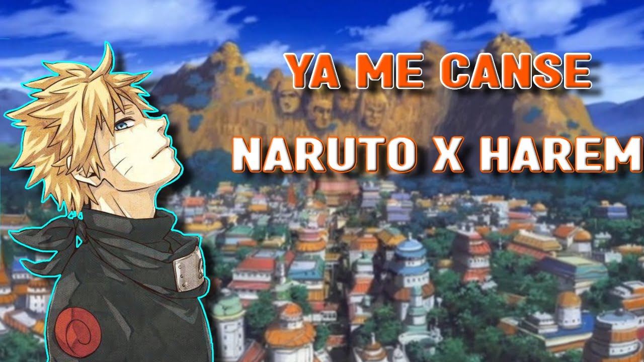 Ya me Cansé [Naruto x Harem] - Capítulo 1