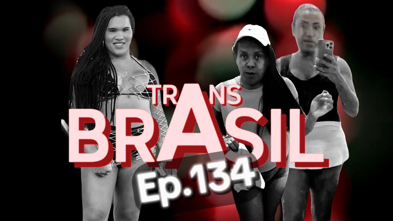 Novela Trans Brasil - Ep. 134