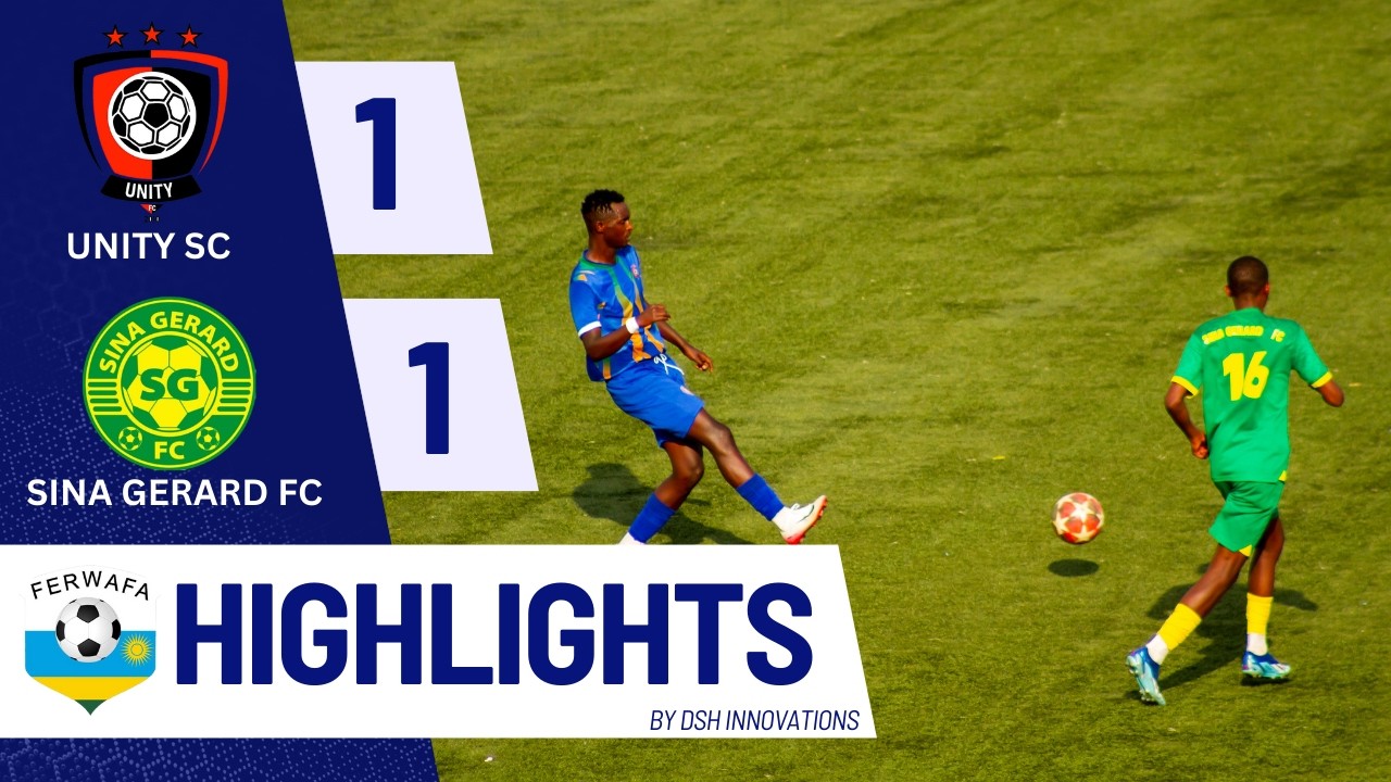 UNITY SC VS SINA GERARD FC || HIGHLIGHTS || FERWAFA MEN D2