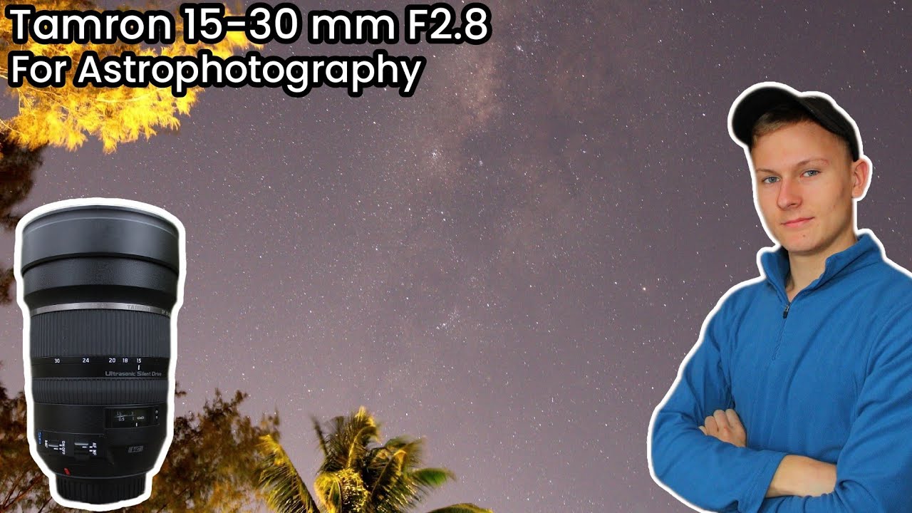 Tamron 15-30mm F2.8: My Favorite Lens for Astrophotography