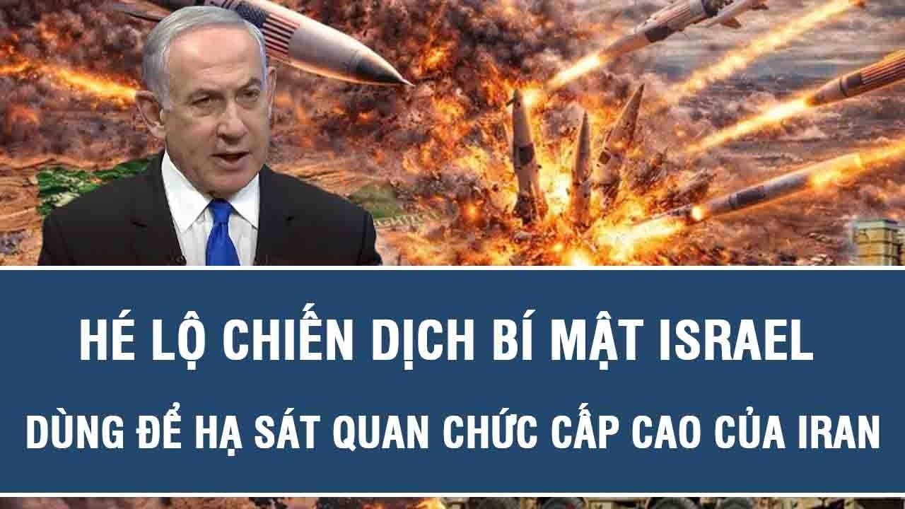 NÓNG: Hé lộ chiến dịch bí mật Israel dùng để hạ sát quan chức cấp cao của Iran