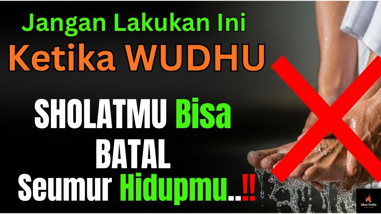 🔥JANGAN WUDHU SEPERTI INI‼️SHOLATMU SIA SIA DAN BISA MASUK NERAKA, 10 Kesalahan Dalam Berwudhu 🔥