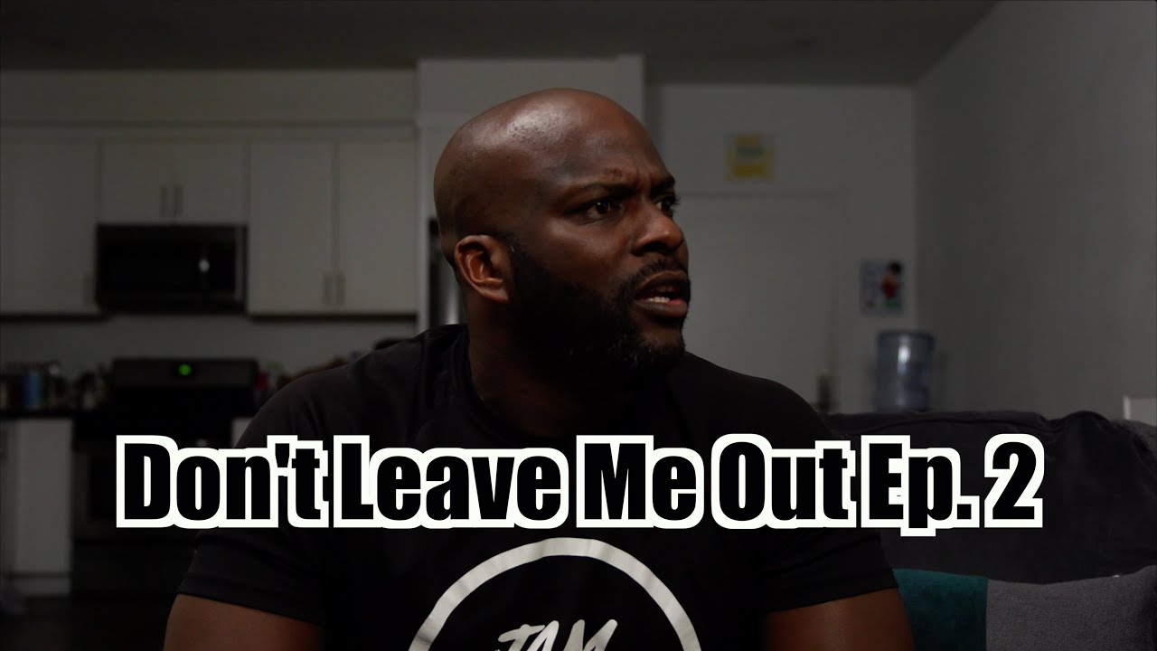Don't Leave Me Out! Ep. 2 | @bwattstv @deanwil