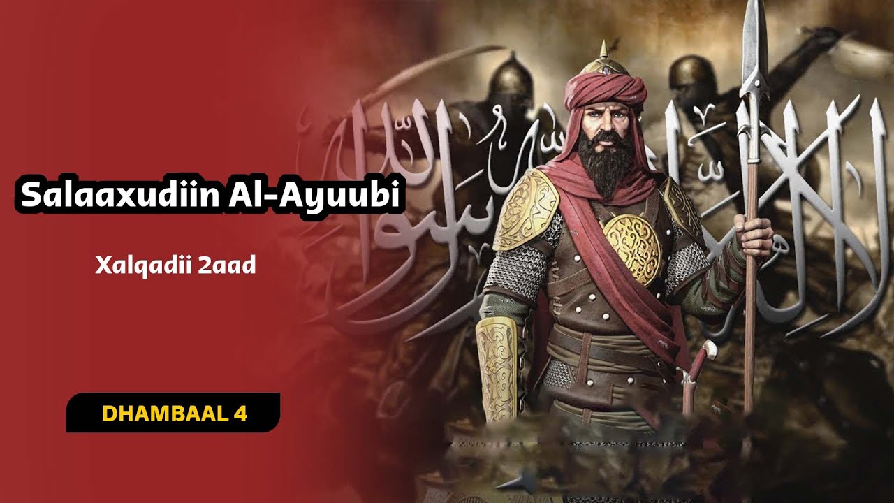 Salaaxu diin al ayuubi | Xalqada 2aad | Dhambaal 4