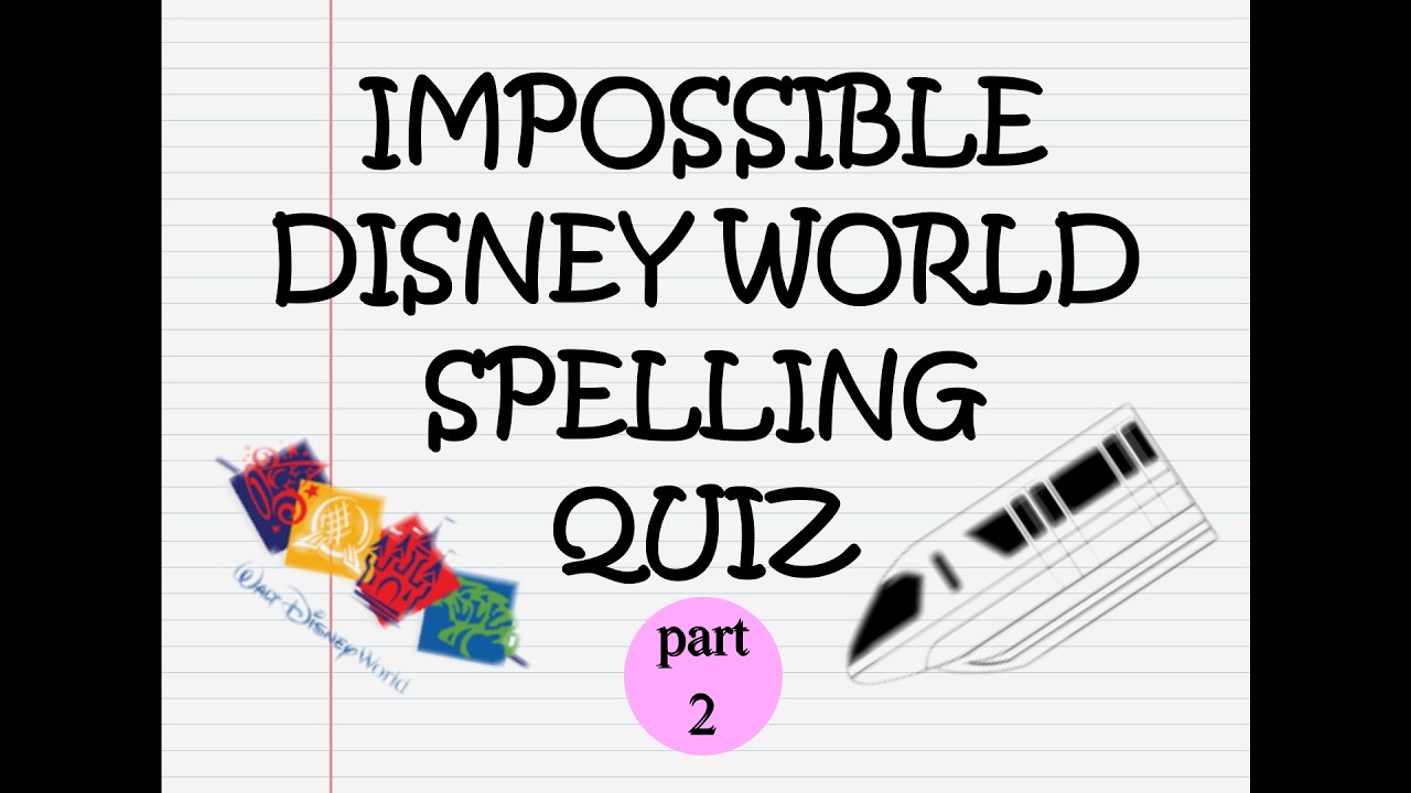 Impossible Disney World Spelling Quiz (pt. 2) - Disney trivia - Walt Disney World