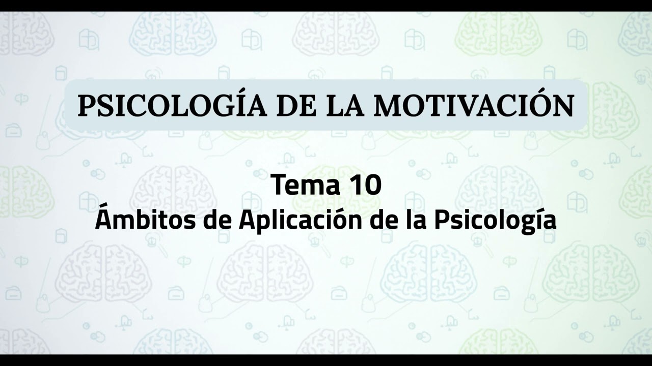 Psicología de la motivación UNED | Tema 10: Ámbitos de Aplicación de la Psicología