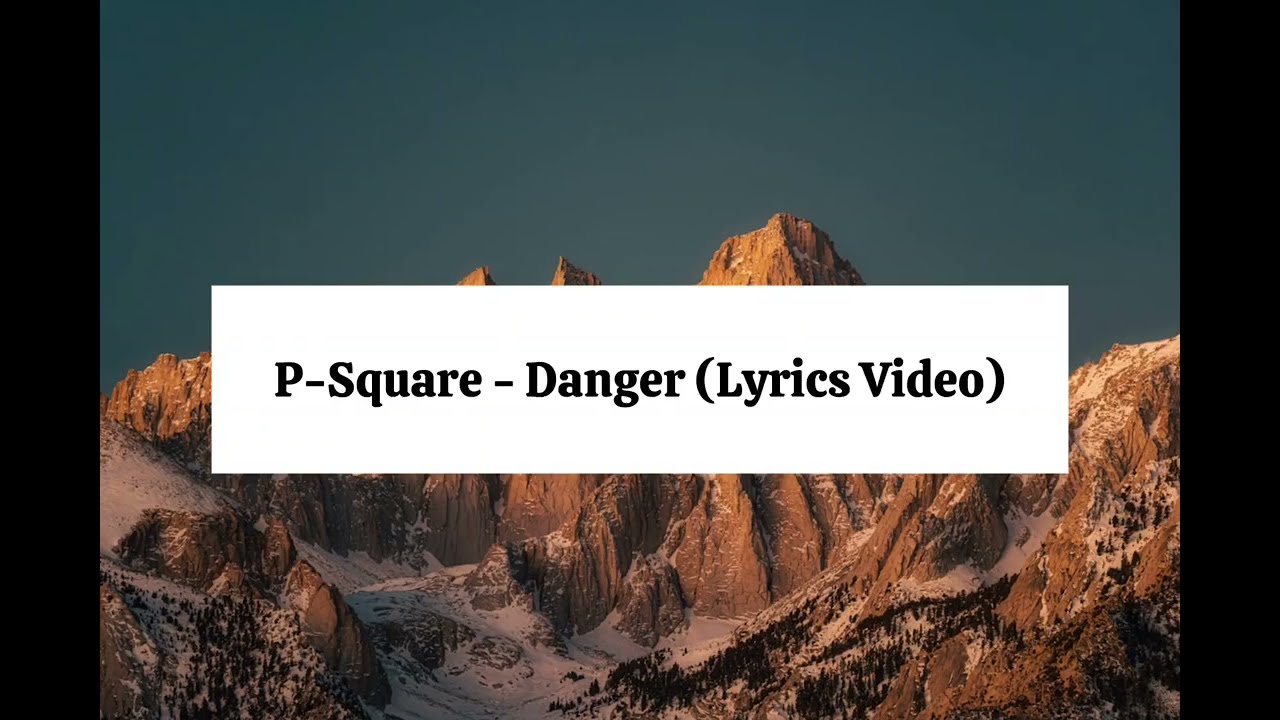 P-Square - Danger (Lyrics Video)