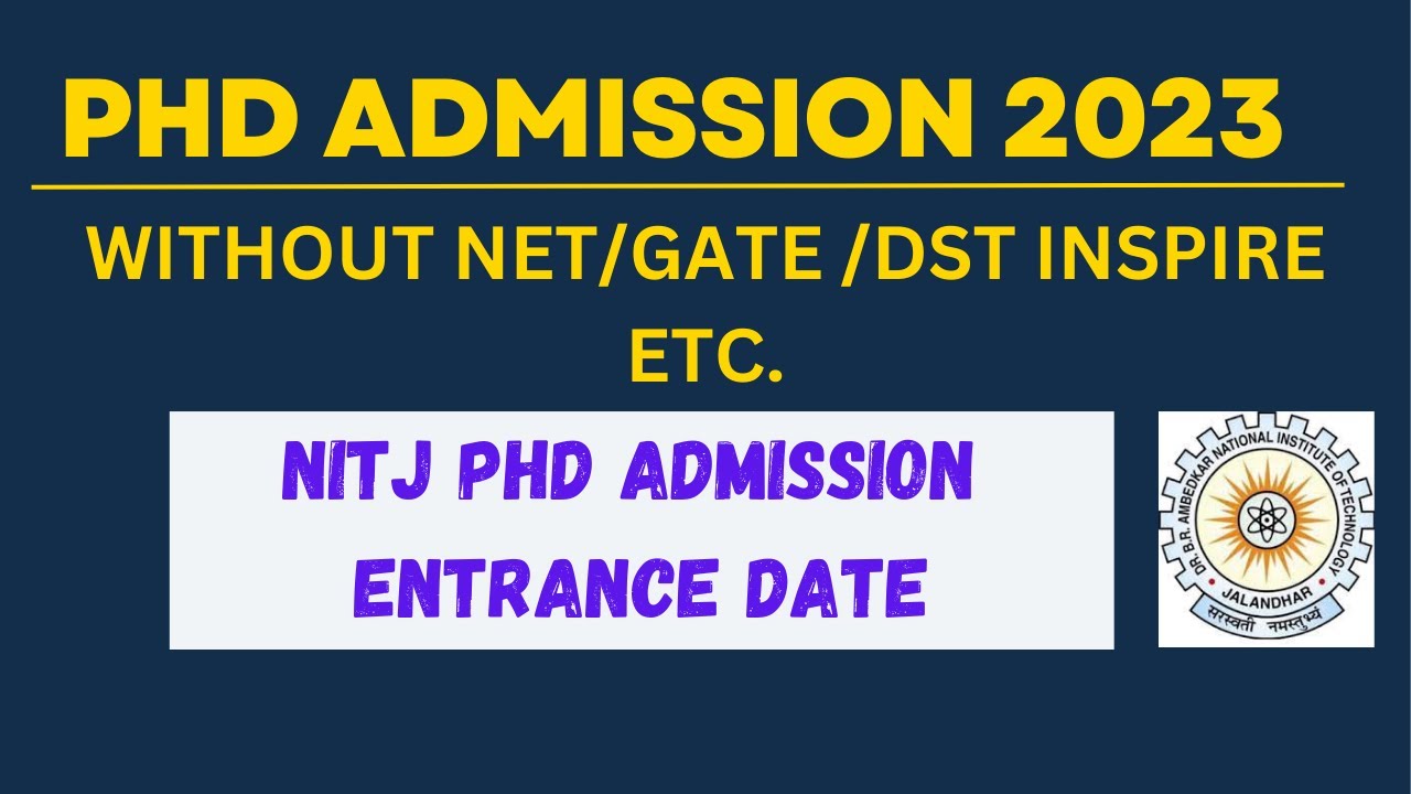 PHD ADMISSIONS 2023 WITHOUT NET/ GATE || PHD ENTRANCE TEST || NIT PHD ADMISSIONS || NIT JALANDHAR