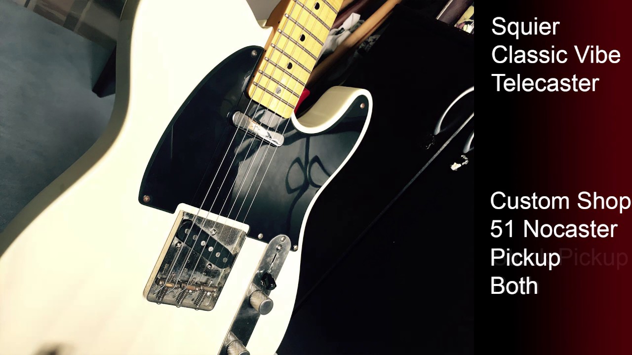 Squier Classic Vibe Telecaster Pickup Test - Stock vs Custom Shop 51 Nocaster